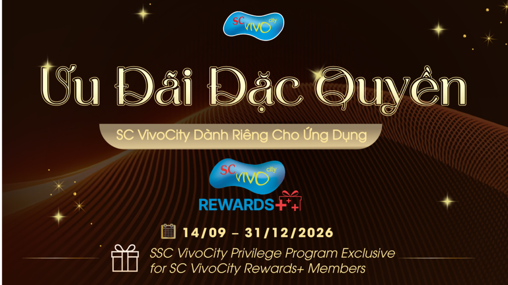 Ưu Đãi Đặc Quyền SC VivoCity Dành Riêng Cho Ứng Dụng SC VivoCity REWARDS+