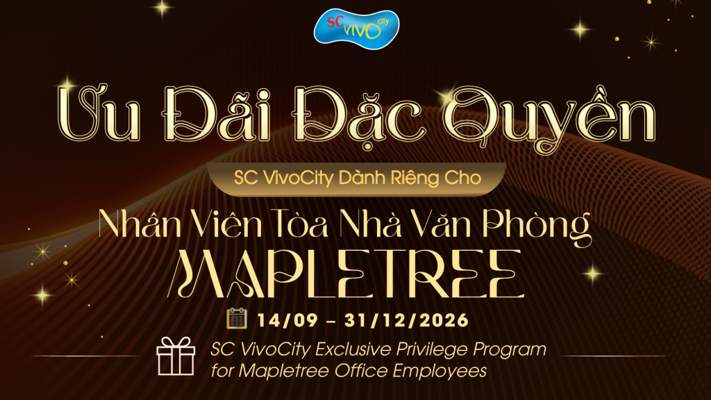 Ưu Đãi Đặc Quyền SC VivoCity Dành Riêng Cho Nhân Viên Tòa Nhà Văn Phòng MAPLETREE