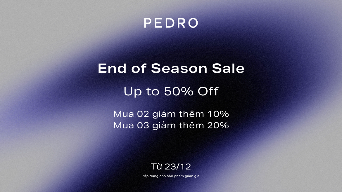 PEDRO | BIGGEST SALE EVENT OF THE YEAR - END OF SEASON SALE - UP TO 50%.