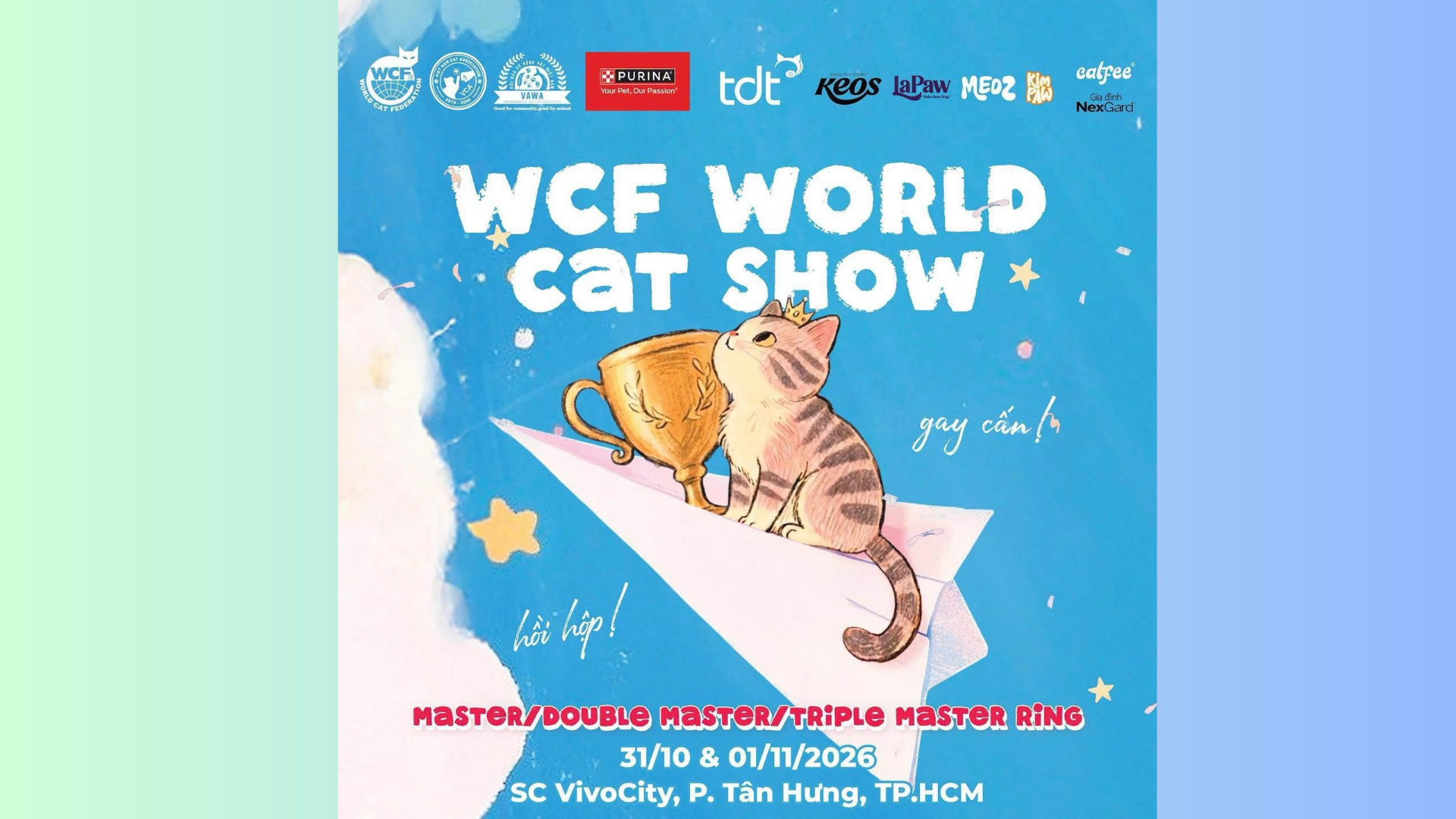 WCF WORLD CAT SHOW – GIẢI VÔ ĐỊCH MÈO TOÀN CẦU TRỞ LẠI TP. HỒ CHÍ MINH!
